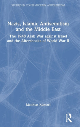 Nazis Islamic Antisemitism and the Middle East