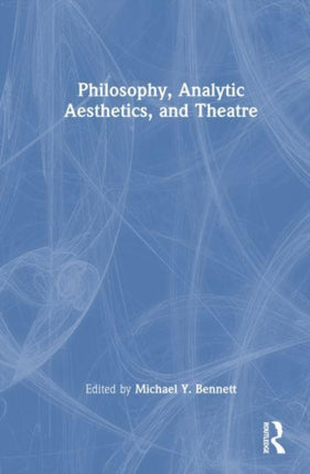 Philosophy Analytic Aesthetics and Theater