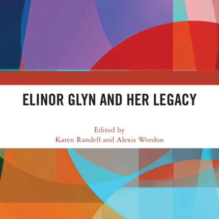 Elinor Glyn and Her Legacy