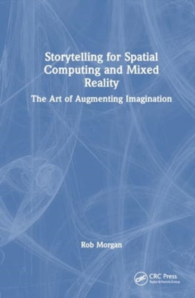 Storytelling for Spatial Computing and Mixed