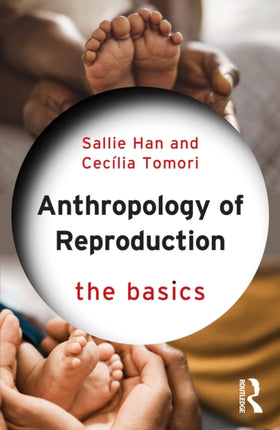 The Anthropology of Reproduction The Basics