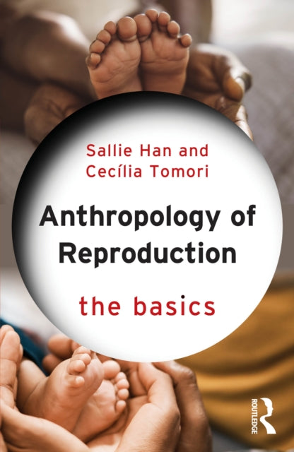 The Anthropology of Reproduction The Basics