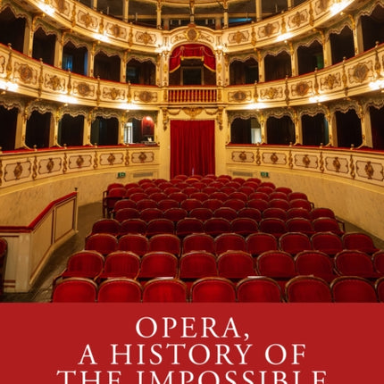 Opera a History of the Impossible Genre