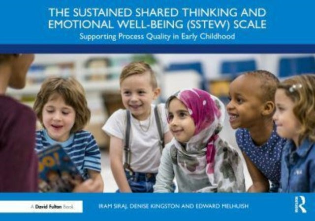 The Sustained Shared Thinking and Emotional Well-being (SSTEW) Scale: Supporting Process Quality in Early Childhood