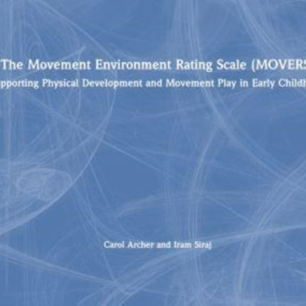 The Movement Environment Rating Scale (MOVERS): Supporting Physical Development and Movement Play in Early Childhood