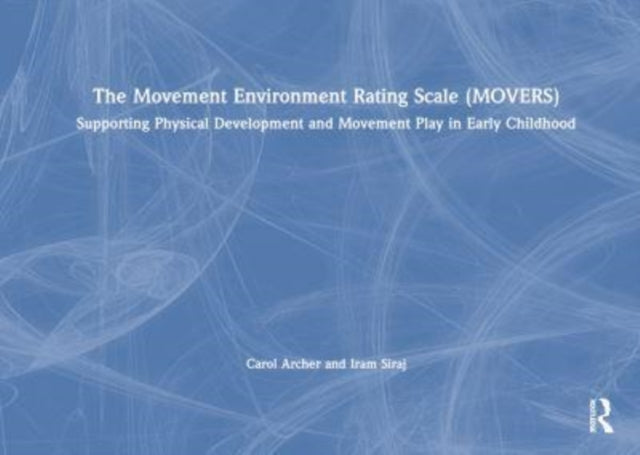 The Movement Environment Rating Scale (MOVERS): Supporting Physical Development and Movement Play in Early Childhood