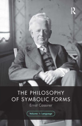 The Philosophy of Symbolic Forms Volume 1