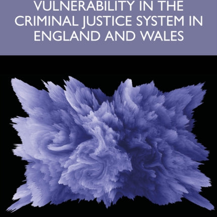 Exploring Vulnerability in the Criminal Justice