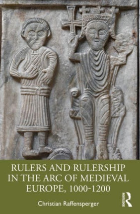 Rulers and Rulership in the Arc of Medieval