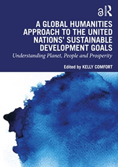 A Global Humanities Approach to the United Nations' Sustainable Development Goals: Understanding Planet, People, and Prosperity