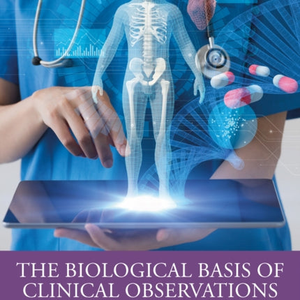 The Biological Basis of Clinical Observations