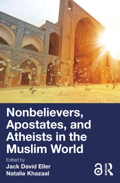 Nonbelievers Apostates and Atheists in the Muslim