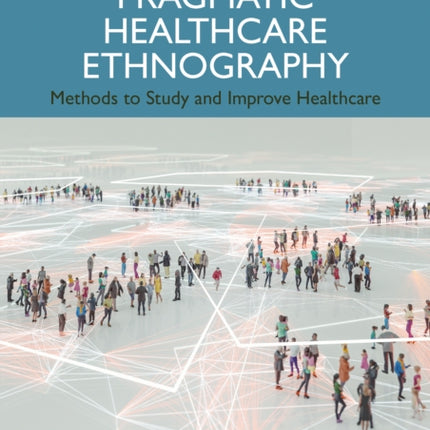 Pragmatic Healthcare Ethnography