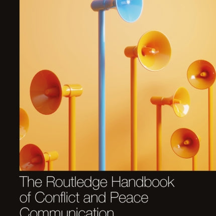 The Routledge Handbook of Conflict and Peace