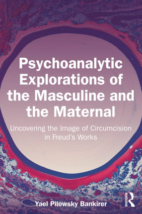 Psychoanalytic Explorations of the Masculine and