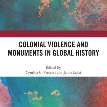 Colonial Violence and Monuments in Global History
