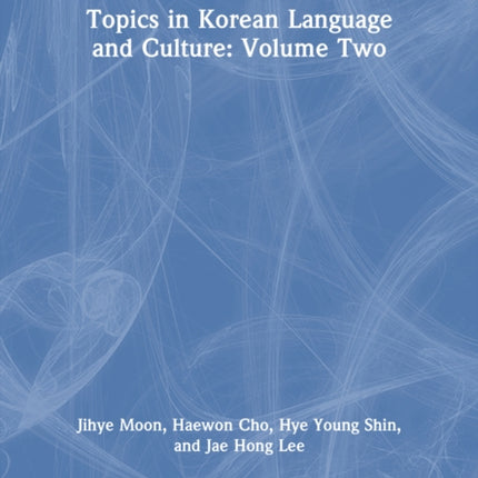 Topics in Korean Language and Culture Volume Two