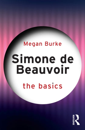 Simone de Beauvoir The Basics