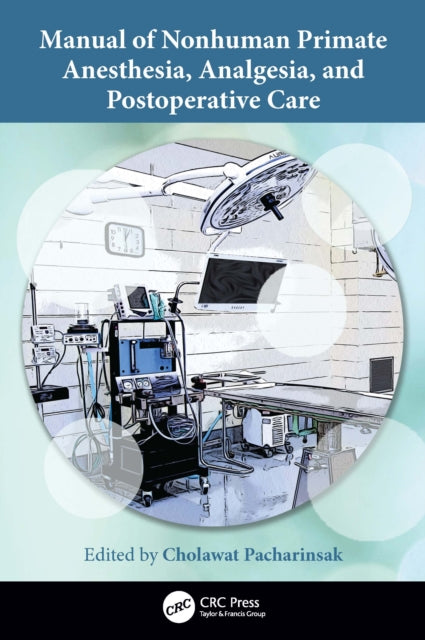 Manual of Nonhuman Primate Anesthesia Analgesia and Postoperative Care
