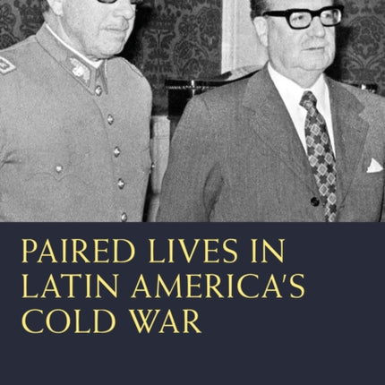 Paired Lives in Latin Americas Cold War