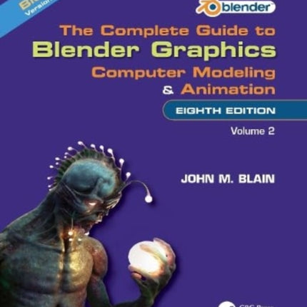 The Complete Guide to Blender Graphics: Computer Modeling and Animation: Volume Two