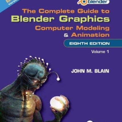 The Complete Guide to Blender Graphics: Computer Modeling and Animation: Volume One