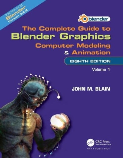 The Complete Guide to Blender Graphics: Computer Modeling and Animation: Volume One