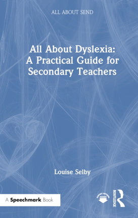 All About Dyslexia A Practical Guide for