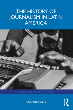 The History of Journalism in Latin America