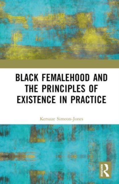 Black Femalehood and the Principles of Existence