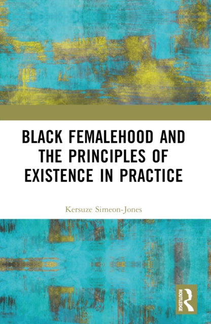 Black Femalehood and the Principles of Existence