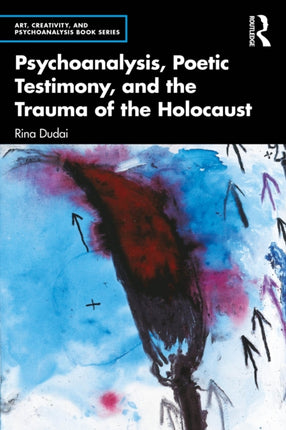 Psychoanalysis Poetic Testimony and the Trauma of the Holocaust