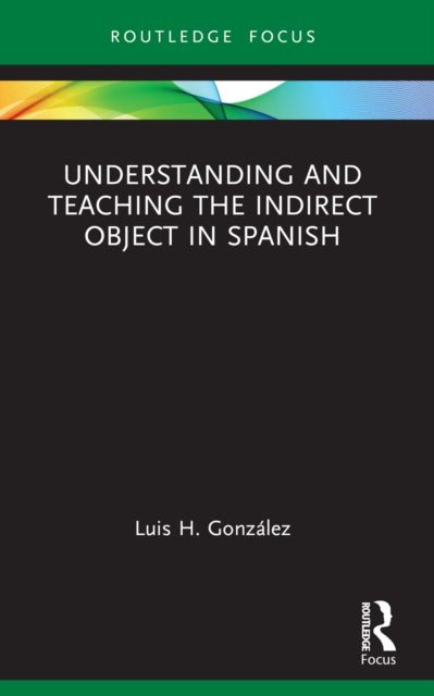 Understanding and Teaching the Indirect Object in