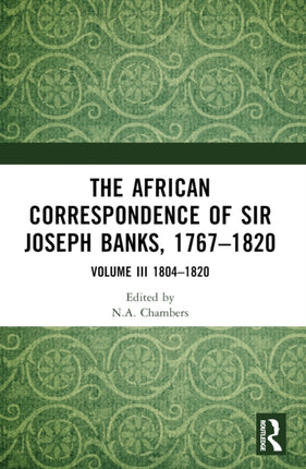 The African Correspondence of Sir Joseph Banks 1767â1820