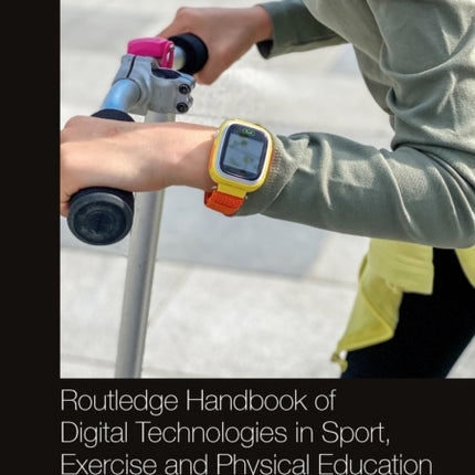 Routledge Handbook of Digital Technologies in Sport Exercise and Physical Education