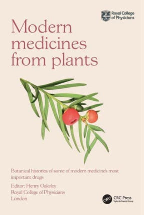 Modern Medicines from Plants: Botanical histories of some of modern medicine’s most important drugs