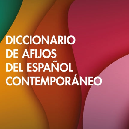 Diccionario de afijos del espanol contemporaneo
