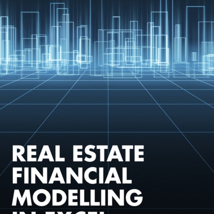 Real Estate Financial Modelling in Excel