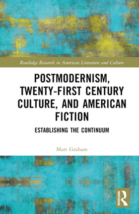 Postmodernism TwentyFirst Century Culture and American Fiction