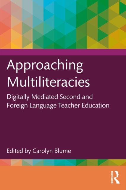 Approaching Multiliteracies Digitally Mediated Second and Foreign Language Teacher Education