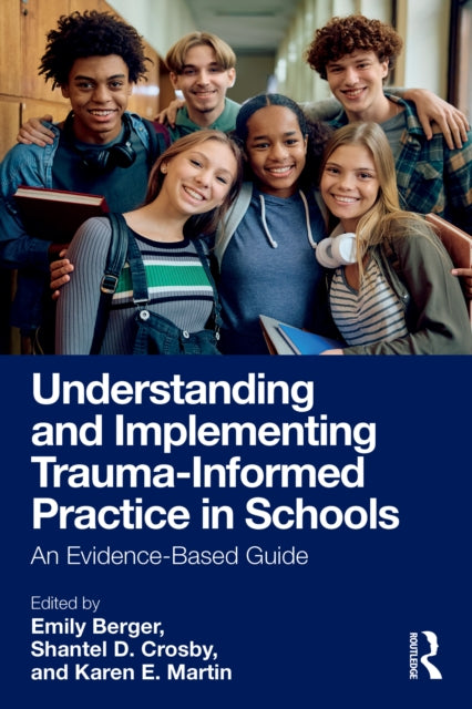 Understanding and Implementing Traumainformed Practice in Schools
