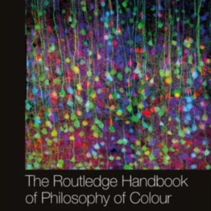 The Routledge Handbook of Philosophy of Colour