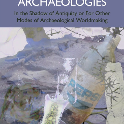 Shadow Archaeologies