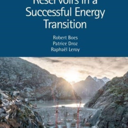 Role of Dams and Reservoirs in a Successful Energy Transition: Proceedings of the 12th ICOLD European Club Symposium 2023 (ECS 2023, Interlaken, Switzerland, 5-8 September 2023)