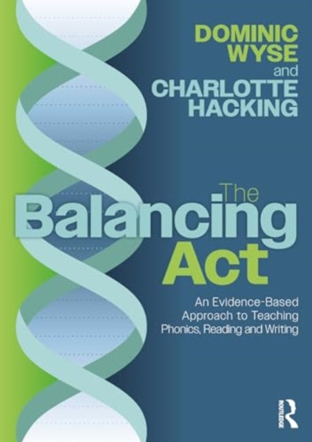 The Balancing Act An EvidenceBased Approach to Teaching Phonics Reading and Writing