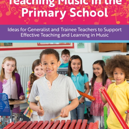 A Practical Guide to Teaching Music in the Primary School