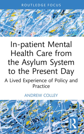 InPatient Mental Health Care from the Asylum System to the Present Day