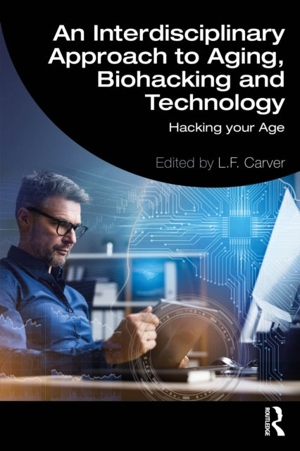 An Interdisciplinary Approach to Aging Biohacking