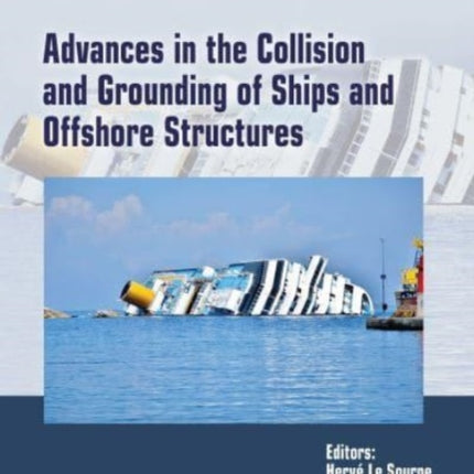 Advances in the Collision and Grounding of Ships and Offshore Structures: PROCEEDINGS OF THE 9th INTERNATIONAL CONFERENCE ON COLLISION AND GROUNDING OF SHIPS AND OFFSHORE STRUCTURES (ICCGS 2023), NANTES, FRANCE, 11-13 SEPTEMBER 2023