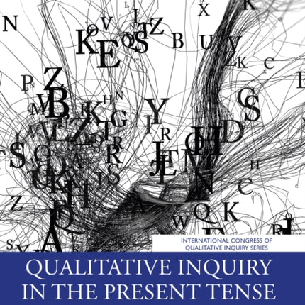 Qualitative Inquiry in the Present Tense